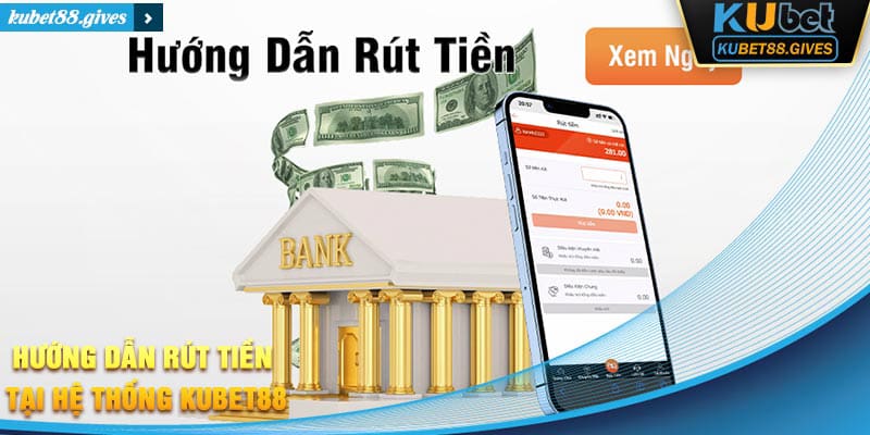 Hướng dẫn người chơi rút tiền cược Kubet88 về ví cá nhân