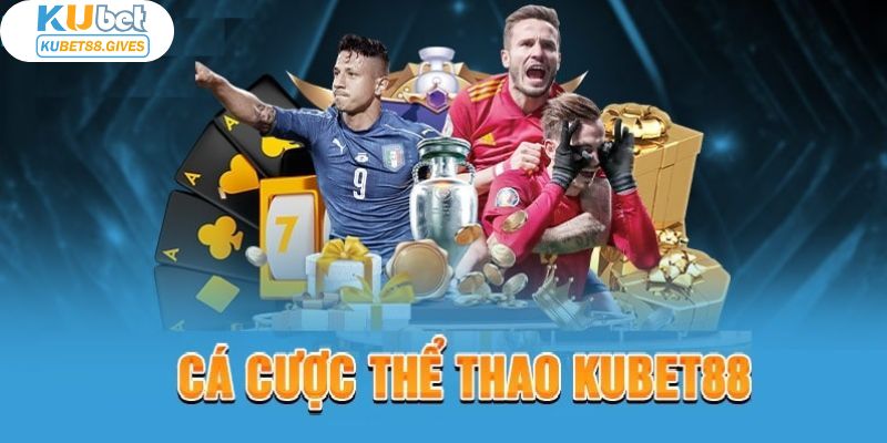 Một số kèo nên trải nghiệm tại sảnh cá cược thể thao Kubet88