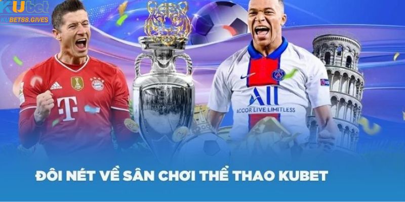 Sơ nét về sảnh thể thao Kubet88