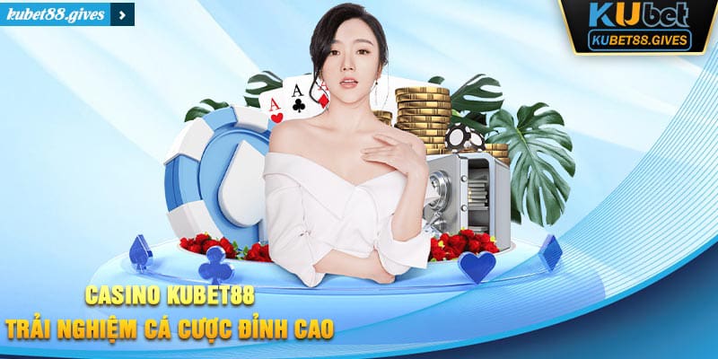 Trải nghiệm sự đẳng cấp của giải trí hiện đại tại Kubet88