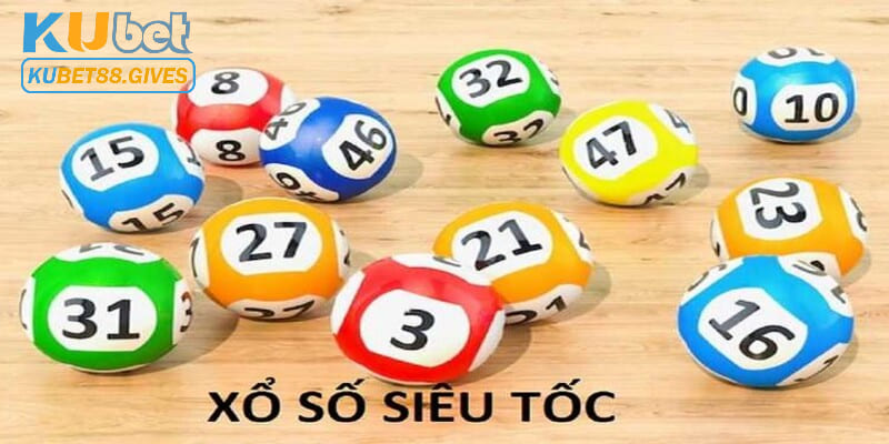 Xổ số siêu tốc mang cơ hội làm giàu nhanh cho mỗi cược thủ