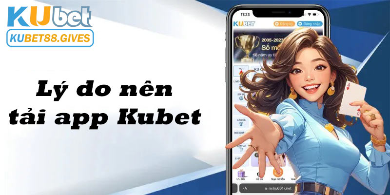 App Kubet88 sở hữu rất nhiều ưu điểm để chinh phục người dùng lựa chọn 