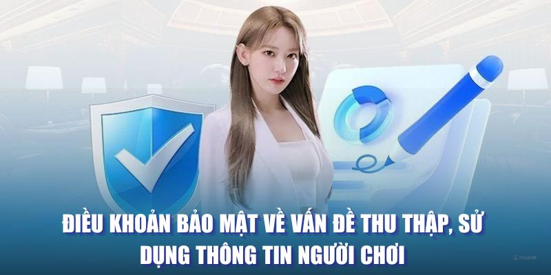 Điều khoản bảo mật về vấn đề thu thập, sử dụng thông tin người chơi