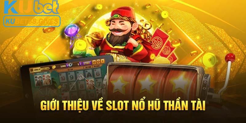 Thông tin nổ hũ thần tài tại Kubet88